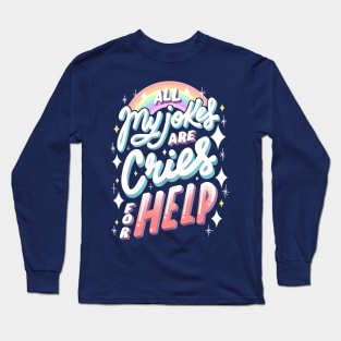 All my jokes are cries for help Long Sleeve T-Shirt